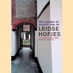Door gangen en poorten naar de Leidse hofjes = through passages and gates to the Leiden Hofjes
Ine Leermakers e.a.
€ 8,00