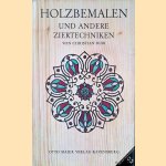 Holzbemalen und andere Ziertechniken door Christian Rubi