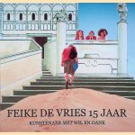 Feike de Vries 15 jaar: kunstenaar met wil en dank door Levien Scheele