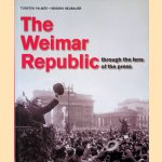 The Weimar Republic: Through the Lens of the Press door Torsten Palmér e.a.
