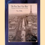 The First Time I Saw Paris: Photographs and Memories from the City of Light door Peter Miller