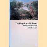 The Day-Star of Liberty: William Hazlitt's Radical Style door Tom Paulin