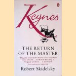 Keynes: The Return of the Master door Robert Skidelsky