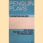 Our Town; The Skin of Our Teeth; The Matchmaker
Thornton Wilder
€ 5,00