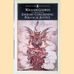 Enquiry concerning Political Justice and Its Influence on Modern Morals and Happiness
William Godwin
€ 10,00
