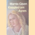 Klaaglied om Agnes door Marnix Gijsen