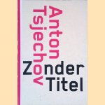 Zonder titel en 34 andere korte verhalen
Anton Tsjechov
€ 15,00 Zonder titel en 34 andere korte verhalen
Anton Tsjechov
€ 15,00