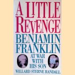 A little revenge: Benjamin Franklin at war with his son
Willard Sterne Randall
€ 10,00 A little revenge: Benjamin Franklin at war with his son
Willard Sterne Randall
€ 10,00