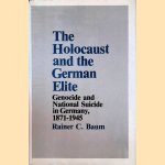 The Holocaust and the German Elite: Genocide and National Suicide in Germany, 1871-1945
Rainer C. Baum
€ 20,00 The Holocaust and the German Elite: Genocide and National Suicide in Germany, 1871-1945
Rainer C. Baum
€ 20,00