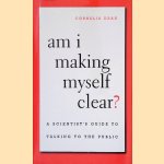 Am I Making Myself Clear? A Scientist's Guide to Talking to the Public
Cornelia Dean
€ 15,00 Am I Making Myself Clear? A Scientist's Guide to Talking to the Public
Cornelia Dean
€ 15,00