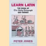 Learn Latin: The Book of the Daily Telegraph QED Series door Peter Jones