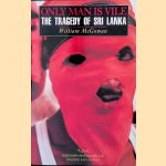 Only man is Vile: The Tragedy of Sri Lanka
William McGowan
€ 8,00 Only man is Vile: The Tragedy of Sri Lanka
William McGowan
€ 8,00