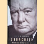 Churchill: Walking with Destiny door Andrew Roberts