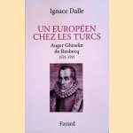 Un Européen Chez les Turcs: Auger Ghiselin De Busbecq 1521-1592
Ignace Dalle
€ 15,00 Un Européen Chez les Turcs: Auger Ghiselin De Busbecq 1521-1592
Ignace Dalle
€ 15,00