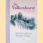 De Valkenhorst: wat de toekomst brengen moge. . . *GESIGNEERD*
Ronald Henry Loudon e.a.
€ 45,00