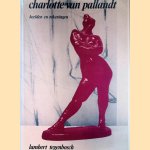 Charlotte van Pallandt: beelden en tekeningen
Lambert Tegenbosch
€ 30,00 Charlotte van Pallandt: beelden en tekeningen
Lambert Tegenbosch
€ 30,00