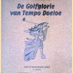 De Golfglorie van Tempo Doeloe: golf in Nederlands Indië
J.P. Campen
€ 15,00 De Golfglorie van Tempo Doeloe: golf in Nederlands Indië
J.P. Campen
€ 15,00