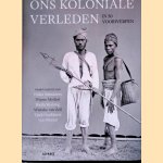 Ons koloniale verleden in vijftig voorwerpen door Valika - en anderen Smeulders