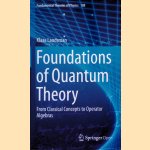 Foundations of Quantum Theory: From Classical Concepts to Commutative Operator Algebras
Klaas Landsman
€ 40,00 Foundations of Quantum Theory: From Classical Concepts to Commutative Operator Algebras
Klaas Landsman
€ 40,00