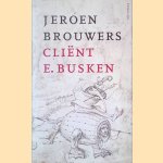 Cliënt E. Busken
Jeroen Brouwers
€ 8,00 Cliënt E. Busken
Jeroen Brouwers
€ 8,00