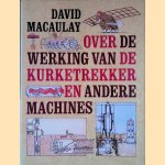 Over de werking van de kurketrekker en andere machines
David Macaulay
€ 10,00