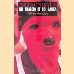Only Man is Vile: The Tragedy of Sri Lanka
William McGowan
€ 8,00 Only Man is Vile: The Tragedy of Sri Lanka
William McGowan
€ 8,00