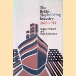 The British Shipbuilding Industry, 1870-1914 door Sidney Pollard e.a.