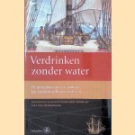 Verdrinken zonder water: De memoires van VOC-matroos Jan Ambrosius Hoorn, 1758-1778
Perry Moree e.a.
€ 15,00