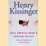 Does America Need a Foreign Policy? Toward a New Diplomacy for the 21st Century
Henry Kissinger
€ 10,00 Does America Need a Foreign Policy? Toward a New Diplomacy for the 21st Century
Henry Kissinger
€ 10,00