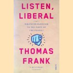 Listen, Liberal: or, what ever happened to the party of the people?
Thomas Frank
€ 7,00 Listen, Liberal: or, what ever happened to the party of the people?
Thomas Frank
€ 7,00