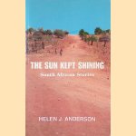 The Sun Kept Shining: South African Stories
Helen J. Anderson
9,00 €