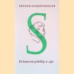 De kunst om gelukkig te zijn: uiteengezet in vijftig leefregels door Arthur Schopenhauer