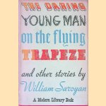 The Daring Young Man on the Flying Trapeze and Other Stories door William Saroyan