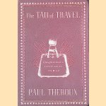 The Tao of Travel: Enlightenments from Lives on the Road door Paul Theroux