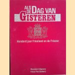 Als de dag van gisteren: Honderd jaar Friesland en de Friezen
Ria Efdée e.a.
€ 12,50
