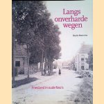 Langs onverharde wegen: Friesland in oude foto's 1850 - 1910
Bauke Boersma
€ 8,00