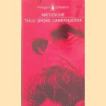 Thus Spoke Zarathustra: a Book for Everyone and No One door Friedrich Nietzsche