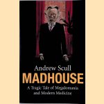 Madhouse: A Tragic Tale of Megalomania and Modern Medicine
Andrew Scull
€ 10,00