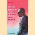 Macht en verzet: Het subject in het denken van Michel Foucault door Rob Devos