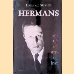 Hermans: zijn tijd, zijn werk, zijn leven door Hans van Straten