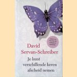 Je kunt verschillende keren afscheid nemen door David Servan-Schreiber