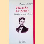 Filosofie als passie: Het denken van Simone de Beauvoir door Karen Vintges