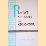 Plato's Socrates as Educator door Gary Alan Scott
