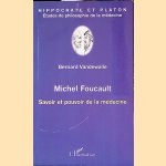 Michel Foucault: Savoir et pouvoir de la médecine door Bernard Vandewalle