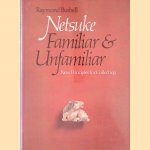 Netsuke: Familiar and Unfamiliar: New Principles for Collecting *SIGNED*
Raymond Bushell
€ 30,00 Netsuke: Familiar and Unfamiliar: New Principles for Collecting *SIGNED*
Raymond Bushell
€ 30,00