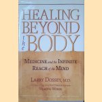Healing Beyond the Body: Medicine and the Infinite Reach of the Mind
Larry Dossey
€ 10,00