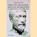 Niet te geloven, wel te begrijpen: Een rationele en alternatieve visie op de menselijke zingeving door Gabriel Spileers