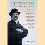 Nietzsche als arts van de cultuur: diagnoses en prognoses door Paul van Tongeren