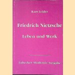 Friedrich Nietzsche: Leben und Werk door Kurt Leider