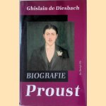 Proust: Biografie door Ghislain de Diesbach